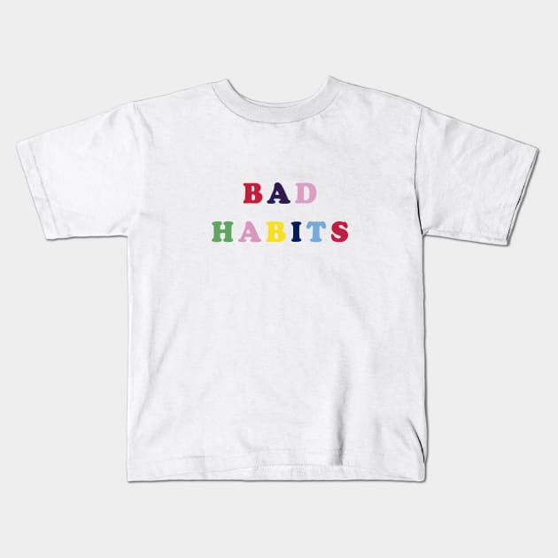 Bad habits Kids T-Shirt by Pastor@digital